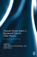 Towards Human Rights in Residential Care for Older Persons: International Perspectives