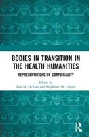 Bodies in Transition in the Health Humanities: Representations of Corporeality
