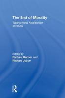 The End of Morality: Taking Moral Abolitionism Seriously