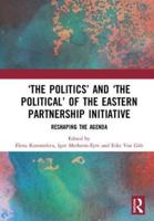 'The Politics' and 'The Political' of the Eastern Partnership Initiative