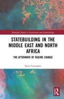 Statebuilding in the Middle East and North Africa: The Aftermath of Regime Change