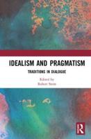 Idealism and Pragmatism: Traditions in Dialogue