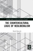 The Countercultural Logic of Neoliberalism