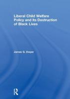 Liberal Child Welfare Policy and Its Destruction of Black Lives