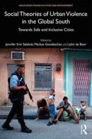 Social Theories of Urban Violence in the Global South: Towards Safe and Inclusive Cities