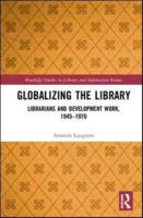 Globalizing the Library: Librarians and Development Work, 1945-1970