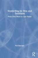 Storytelling for Film and Television: From First Word to Last Frame