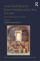 Cross-Cultural Interaction Between Byzantium and the West, 1204-1669: Whose Mediterranean Is It Anyway?