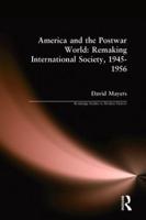 America and the Postwar World: Remaking International Society, 1945-1956