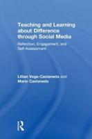 Teaching and Learning about Difference through Social Media: Reflection, Engagement, and Self-assessment
