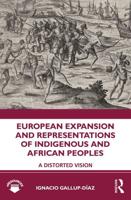 European Expansion and Representations of Indigenous and African Peoples: A Distorted Vision