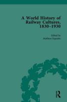 A World History of Railway Cultures, 1830-1930. Volume I