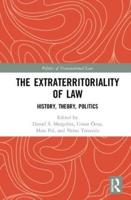 The Extraterritoriality of Law: History, Theory, Politics