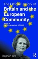 The Official History of Britain and the European Community. Volume III The Tiger Unleashed, 1975-1985
