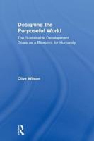 Designing the Purposeful World: The Sustainable Development Goals as a Blueprint for Humanity