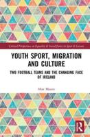 Youth Sport, Migration and Culture: Two Football Teams and the Changing Face of Ireland