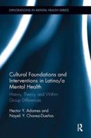 Cultural Foundations and Interventions in Latino/a Mental Health: History, Theory and within Group Differences