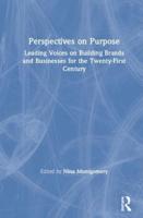 Perspectives on Purpose: Leading Voices on Building Brands and Businesses for the Twenty-First Century