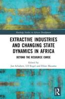 Extractive Industries and Changing State Dynamics in Africa
