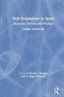 Skill Acquisition in Sport: Research, Theory and Practice