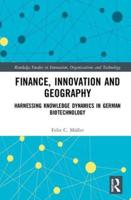 Finance, Innovation and Geography: Harnessing Knowledge Dynamics in German Biotechnology