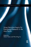 Using Narrative Inquiry for Educational Research in the Asia Pacific