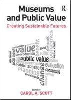 Museums and Public Value : Creating Sustainable Futures