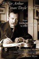 The Sir Arthur Conan Doyle Reader: From Sherlock Holmes to Spiritualism