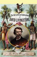 The Life and African Explorations of Dr. David Livingstone
