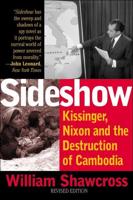 Sideshow: Kissinger, Nixon, and the Destruction of Cambodia, Revised Edition