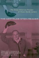 The Gertrude Stein Reader: The Great American Pioneer of Avant-Garde Letters