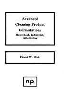 Advanced Cleaning Product Formulations: Household, Industrial, Automotive
