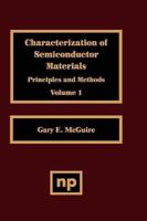Characterization of Semiconductor Materials, Volume 1: Principles and Methods