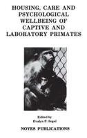 Housing, Care and Psychological Well-Being of Captive and Laboratory Primates