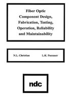 Fiber Optic Component Design, Fabrication, Testing, Operation, Reliability, and Maintainability