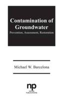 Contamination of Groundwater: Prevention, Assessment, Restoration