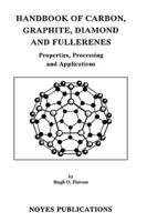 Handbook of Carbon, Graphite, Diamonds and Fullerenes: Processing, Properties and Applications