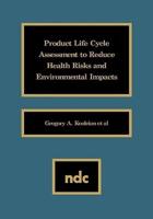 Product Life Cycle Assessment to Reduce Health Risks and Envproduct Life Cycle Assessment to Reduce Health Risks and Environmental Impacts Ironmental