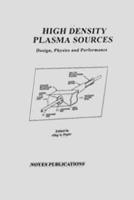 High Density Plasma Sources: Design, Physics and Performance