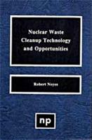 Nuclear Waste Cleanup Technology and Opportunities