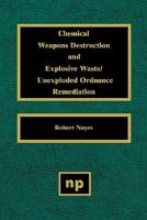 Chemical Weapons Destruction and Explosive Waste: Unexploded Ordinance Remediations