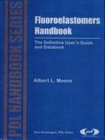 Fluoroelastomers Handbook: The Definitive User's Guide and Databook