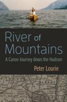 River of Mountains: A Canoe Journey Down the Hudson (Revised)