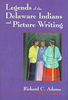 Legends of the Delaware Indians and Picture Writing
