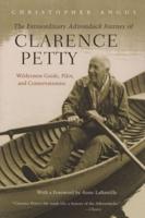 Extraordinary Adirondack Journey of Clarence Petty: Wilderness Guide, Pilot, and Conservationist