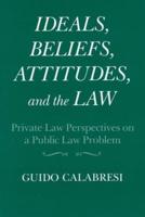 Ideals, Beliefs, Attitudes and the Law