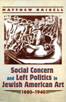 Social Concern and Left Politics in Jewish American Art 1880-1940