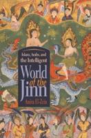 Islam, Arabs, and the Intelligent World of the Jinn