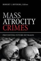 Mass Atrocity Crimes: Preventing Future Outrages