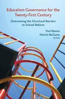 Education Governance for the Twenty-First Century: Overcoming the Structural Barriers to School Reform